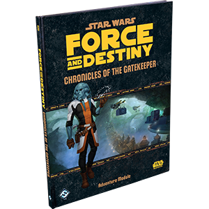 Star Wars: Force and Destiny RPG - Chronicles of the Gatekeeper (Discontinued)