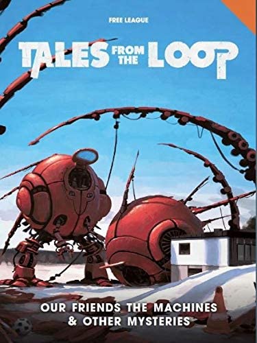 Tales From The Loop - Our Friends The Machines and Other Mysteries