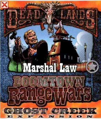 Deadlands Doomtown Range Wars: Marshal Law - Ghost Creek