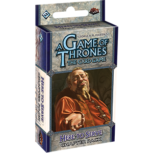 A Game of Thrones LCG (1st Edition): Here to Serve