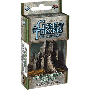 A Game of Thrones LCG (1st Edition): On Dangerous Grounds