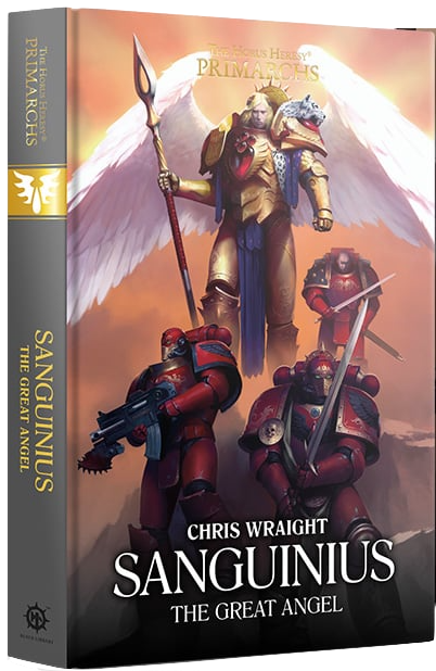 Warhammer 40000 - The Horus Heresy - Sanguinius: The Great Angel (Hardback)
