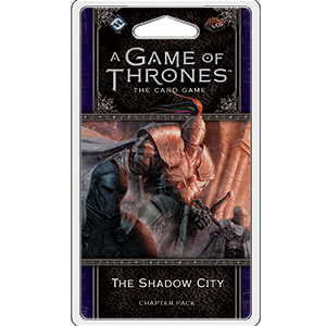 A Game of Thrones LCG (2nd Ed): The Shadow City