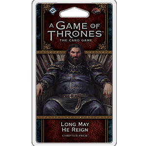A Game of Thrones LCG (2nd Ed): Long May He Reign