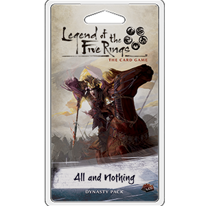 Legend of the Five Rings LCG: All and Nothing