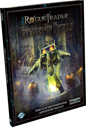 Rogue Trader RPG: Citadel of Skulls