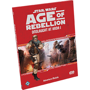 Star Wars RPG: Age of Rebellion - Onslaught at Arda I
