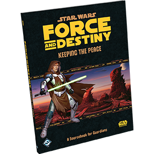 Star Wars RPG: Force and Destiny - Keeping The Peace